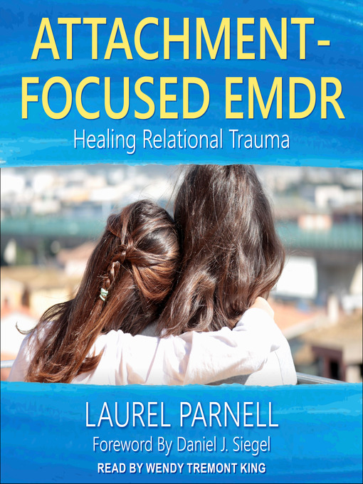 Title details for Attachment-Focused EMDR by Laurel Parnell - Available